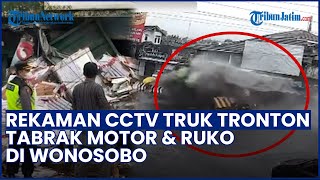 REKAMAN CCTV Detik-detik Mengerikan Truk Tronton Tabrak Pemotor & Ruko di Wonosobo, Diduga Rem Blong