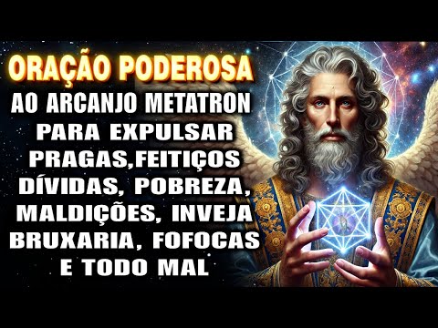 Oração MUITO FORTE ao Arcanjo Metatron contra Inimigos, Pragas, Inveja, Maldições. Prosperidade