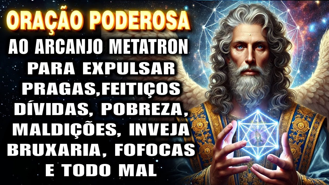 Oração MUITO FORTE ao Arcanjo Metatron contra Inimigos, Pragas, Inveja, Maldições. Prosperidade