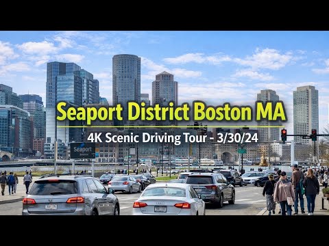 🏙️ Seaport District Boston MA | 4K Scenic Driving Tour - 3/30/24”