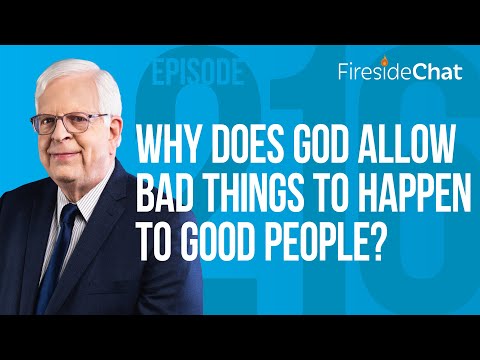 Fireside Chat Ep. 216 — Why Does God Allow Bad Things to Happen to Good People? | Fireside Chat