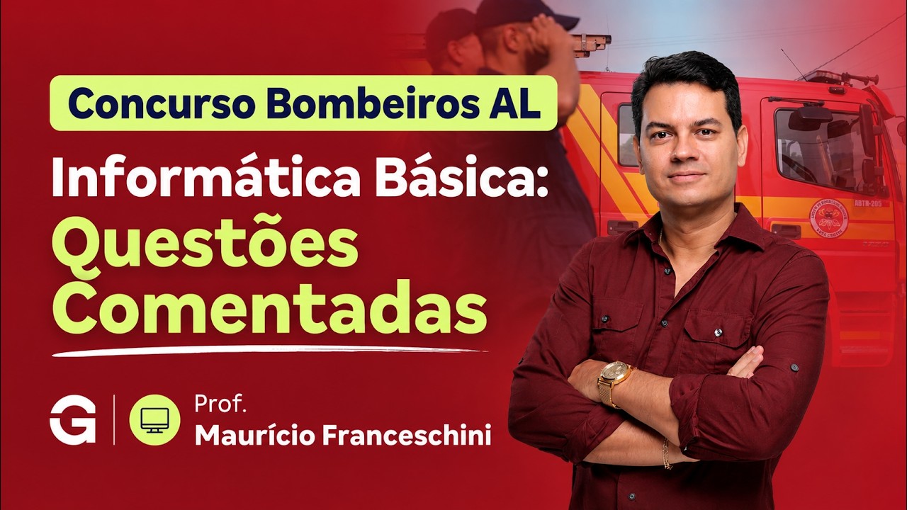Concurso Bombeiros AL | Informática Básica: Questões Comentadas
