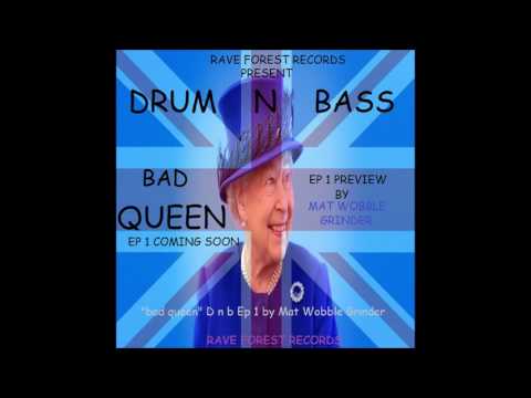 Mat Wobble Grinder / Rave Forest Records "BAD QUEEN" EP 1 PREVIEW DNB BY MAT WOBBLE GRINDER