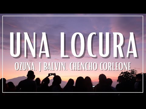 Ozuna x J Balvin x Chencho - Una Locura (Letra/Lyrics)