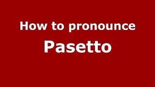 How to pronounce Pasetto