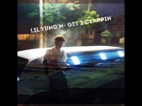 Lil yung’n- get 2 clappin