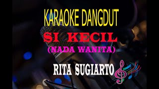 Download lagu Karaoke Si Kecil Nada Wanita - Rita Sugiarto  (Karaoke Dangdut Tanpa Vocal) mp3 Download lagu Karaoke Si Kecil Nada Wanita - Rita Sugiarto  (Karaoke Dangdut Tanpa Vocal) mp3