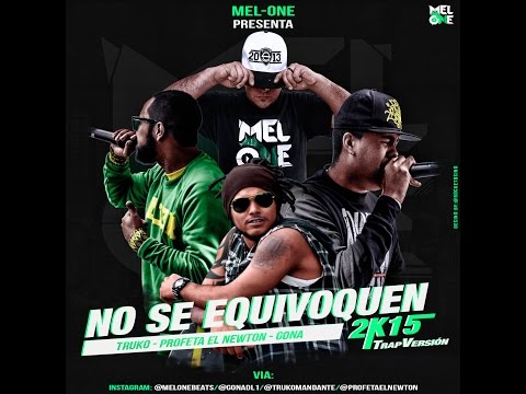 No se equivoquen 2k15 TrapVersion - Truko, Gona, Profeta el Newton