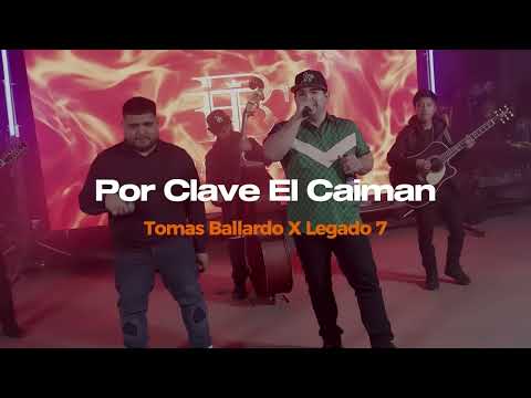 Por Clave El Caiman - Tomas Ballardo y Legado 7 (Lyrics)