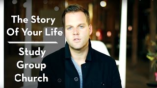 The Story of Your Life - Study, Group, Church....
