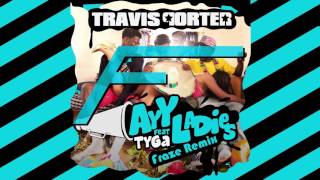 Travis Porter - Ayy Ladies ft. Tyga (Fraze Twerk Remix)