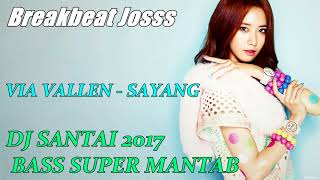 Download lagu DJ SANTAI 2017 - SAYANG VIA VALLEN BASS SUPER MANTAB mp3