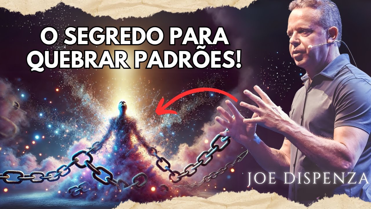 Por Que Repetimos os Mesmos Padrões e Como Quebrá-los de Uma Vez Por Todas - Joe Dispenza