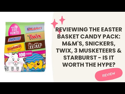 Reviewing the Easter Basket Candy Pack: M&M'S, SNICKERS, TWIX, 3 MUSKETEERS & STARBURST - Is it wort