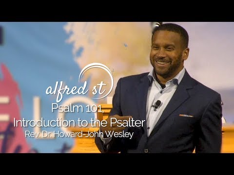July 7, 2019 "Psalm 101, Introduction to the Psalter", Rev. Dr. Howard John Wesley