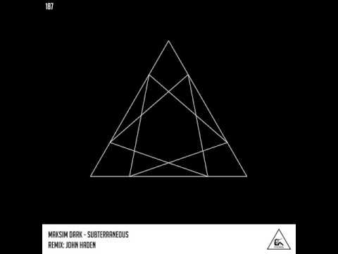 Maksim Dark: Subterraneous (John Haden Remix)