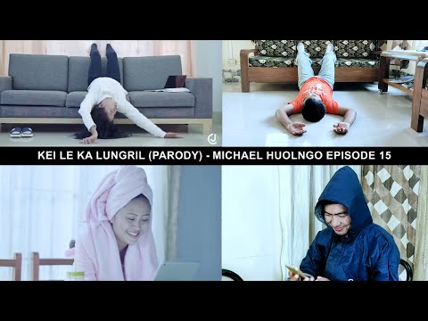 Kei le ka lungril (Parody) Michael Huolngo [Episode 15]