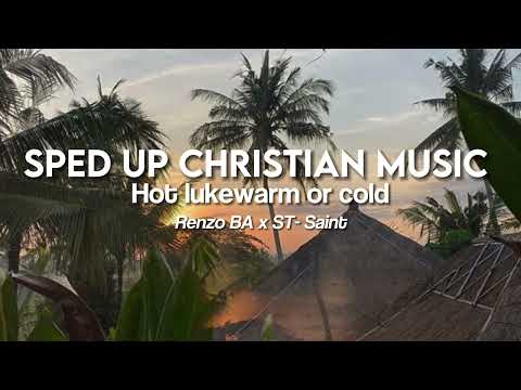 Hot Lukewarm or Cold by Renzo BA x ST- Saint (sped up)