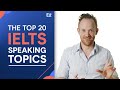 Top 20 IELTS Speaking Topics With Answers