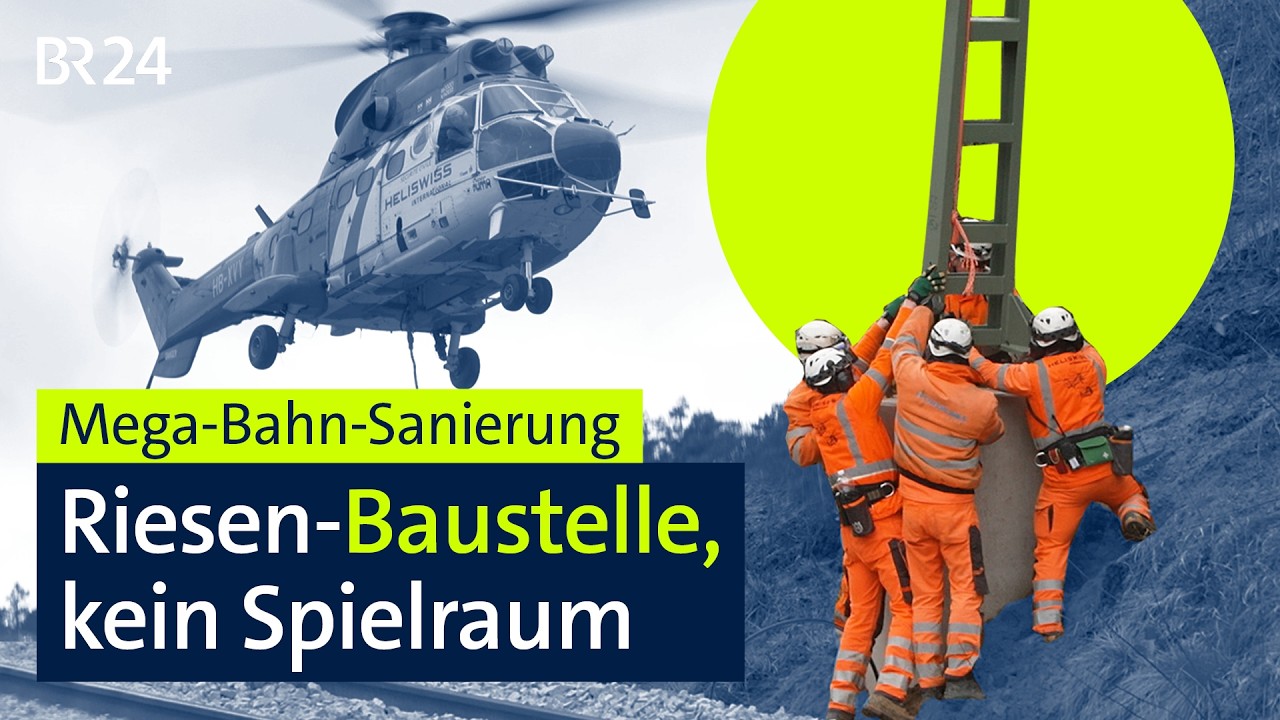 Generalsanierung der Bahn: Hinter den Kulissen einer Großbaustelle | BR24 vor Ort