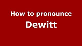 How to pronounce Dewitt