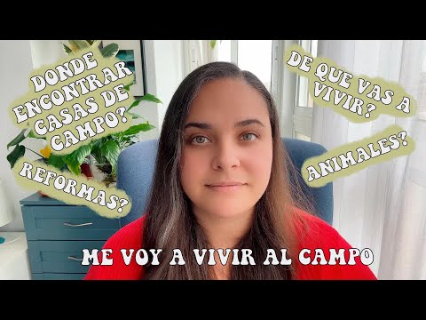 Me voy a vivir al campo | ¿Casas con terreno baratas?¿De qué vivir en el campo?¿Animales?¿Reformas?
