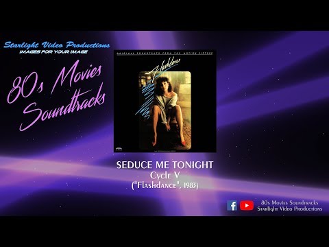 Seduce Me Tonight - Cycle V ("Flashdance", 1983)