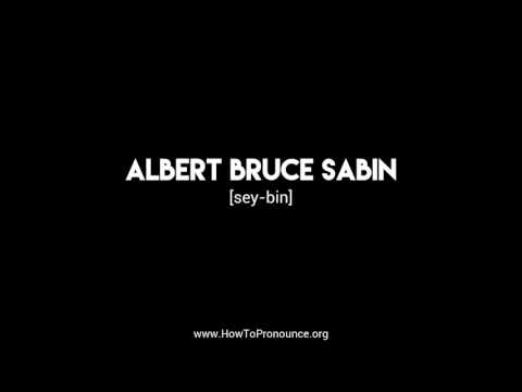 How to Pronounce "albert bruce sabin"