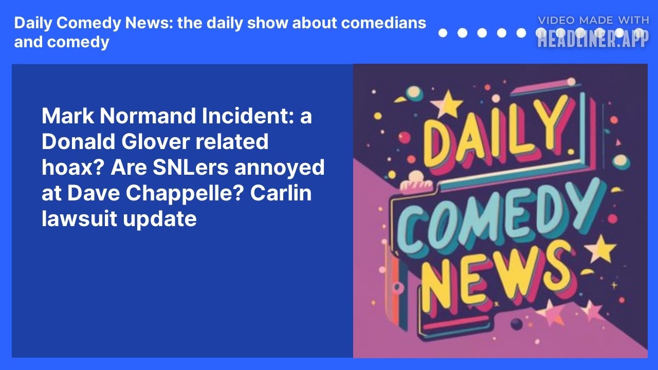 Mark Normand Incident: a Donald Glover related hoax? Are SNLers annoyed at Dave Chappelle?  Carlin lawsuit update