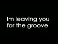 LMFAO - Leaving u 4 the groove lyrics.flv