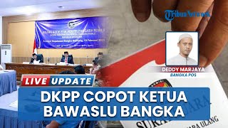 DKPP RI Jatuhkan Sanksi Tegas, Ketua Bawaslu Bangka Diberhentikan, Peringatan Keras untuk Fega Erora