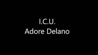 I.C.U. - Adore Delano (Lyrics)