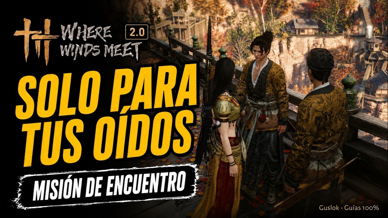 Solo para tus Oídos Misión Completa | Where Winds Meet
