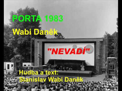 Wabi Daněk - Nevadí, Porta 1983
