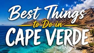Best Things to Do in Cape Verde: Top Attractions and Places to Visit