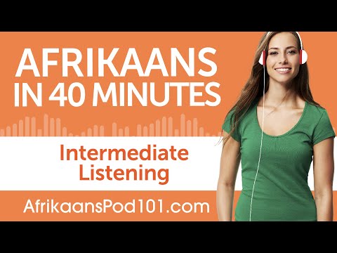 40 Minutes of Intermediate Afrikaans Listening Comprehension