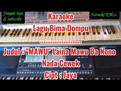 Karaoke Lagu Bima Dompu "MAWU" Laina Mawu Ba Nono Nada Cewek Cipt : Jaya
