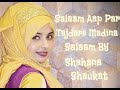 Salaam Aap Par Tajdare Madina Salaam Shahana Shaikh Voice
