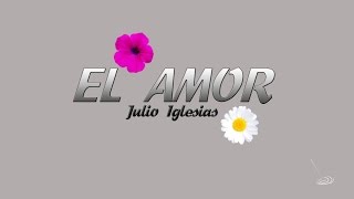 El amor - Julio Iglesias(Con Letra)