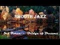 SMOOTH JAZZ + 3rd Force + Bridge of Dreams