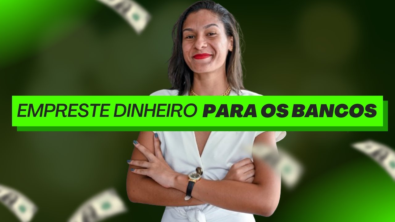 COMO EMPRESTAR DINHEIRO PARA OS BANCOS