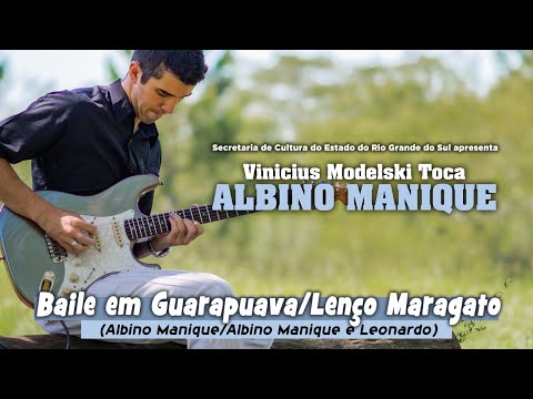 BAILE EM GUARAPUAVA/LENÇO MARAGATO - Vinicius Modelski Toca Albino Manique