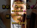 Hollywood S Most Romantic Movies You Must Watch Part 2 Shorts