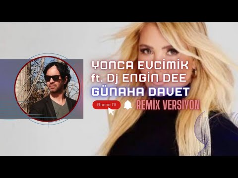 Yonca Evcimik ft. Dj Engin Dee - Günaha Davet ( Remix Versiyon )