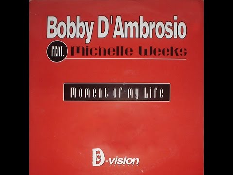 Bobby D'Ambrosio Ft Michelle Weeks - Moment Of My Life (M & S Epic Club Mix) 1997