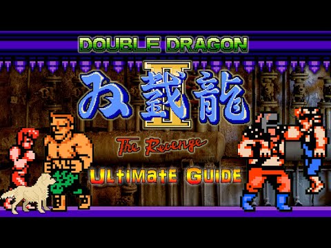 Double Dragon II :The Revenge NES - ULTIMATE GUIDE - Supreme Master   ALL Missions, ALL Bosses, 100%
