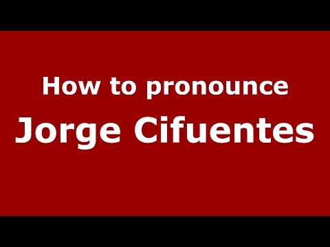 How to pronounce Jorge Cifuentes (Colombian Spanish/Colombia)  - PronounceNames.com