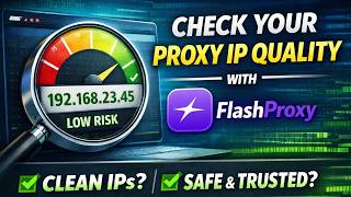 How to Check Your Proxy IP Quality (FlashProxy Guide)