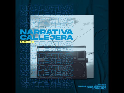 Narrativa Callejera - REMIX - Jarfaiter & Charlie Hijos Bastardos