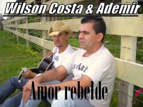 Amor Rebelde - Wilson Costa e Ademir